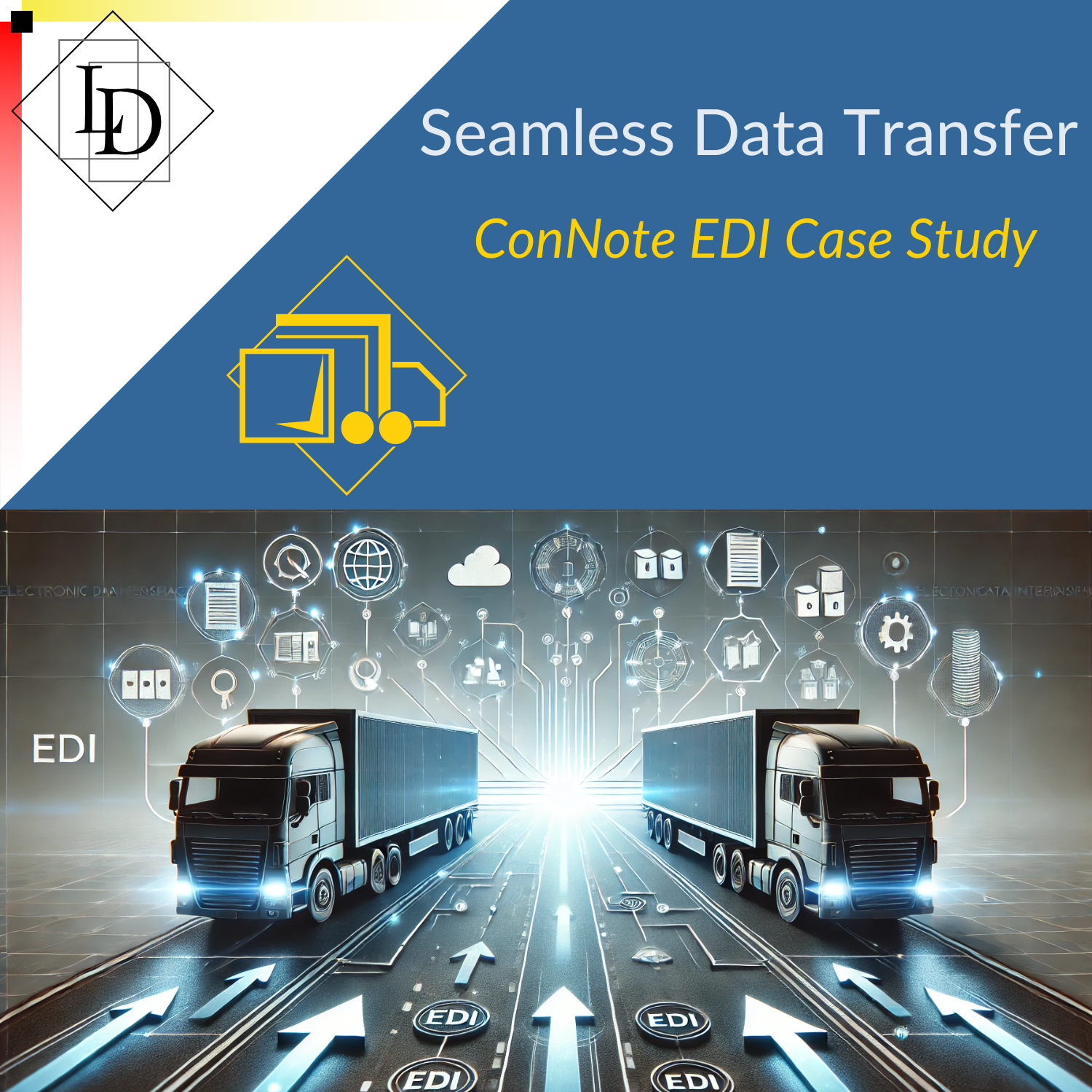 Title is "Seamless Data Transfer - ConNote EDI Case Study". Logical Developments logo and ConNote logo.  Picture of two trucks on an information highway with data flowing between them